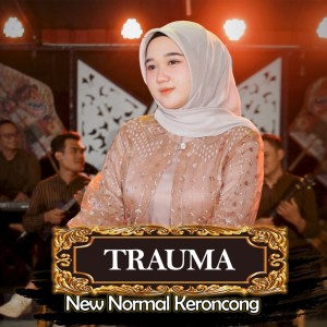 New Normal Keroncong的专辑Trauma