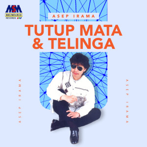 收听Asep Irama的Tutup Mata Dan Telinga歌词歌曲