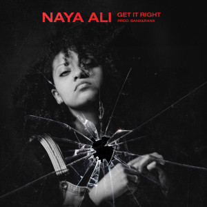 收聽NAYA ALI的Get It Right (Explicit)歌詞歌曲