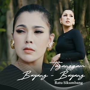 Dengarkan lagu Taganggam Bayang Bayang nyanyian Ratu Sikumbang dengan lirik
