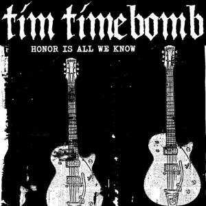 收聽Tim Timebomb的Honor Is All We Know歌詞歌曲