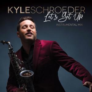 收聽Kyle Schroeder的Let's Get Up (Instrumental Mix)歌詞歌曲