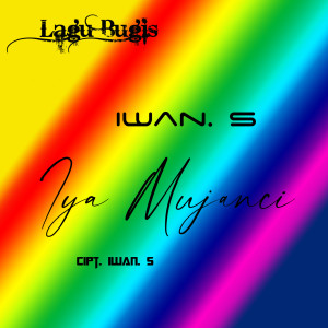 Dengarkan Iya Mujanci (Explicit) lagu dari iwan s dengan lirik