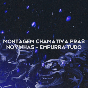 Album Montagem Chamativa Pras Novinhas - Empurra Tudo (Explicit) from keu