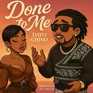 Listen to Done to Me song with lyrics from Dayo Chino