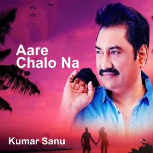 Album Aare Chalo Na from Kumar Sanu