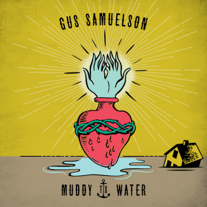 Dengarkan Muddy Water lagu dari Gus Samuelson dengan lirik
