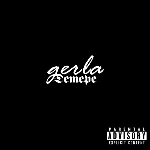 收聽Demepe的Gerla (Explicit)歌詞歌曲