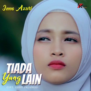 Dengarkan Tiada Yang Lain lagu dari Inna Azuri dengan lirik