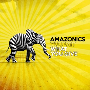 收聽Amazonics的You Get What You Give歌詞歌曲
