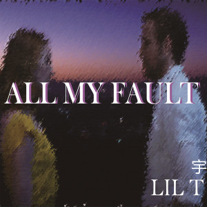 Lil T宇的專輯ALL MY FAULT