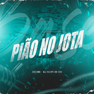 Listen to Pião No Jota song with lyrics from SUELMK