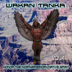 Running Stag的專輯Wakan Tanka - Honor the American Native Spirit, Vol. 4
