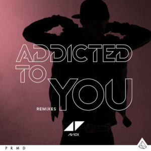 ดาวน์โหลดและฟังเพลง Addicted To You (Avicii By Avicii) พร้อมเนื้อเพลงจาก Avicii