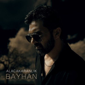 Listen to Alacakaranlık song with lyrics from Bayhan