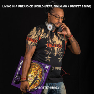 收聽Dj Master krazy的Living in a Prejudice World (Explicit)歌詞歌曲