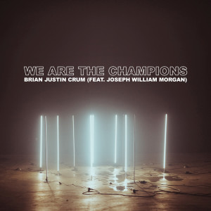 ดาวน์โหลดและฟังเพลง We Are the Champions พร้อมเนื้อเพลงจาก Brian Justin Crum