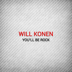 Album You'll Be Rock from Will Konen