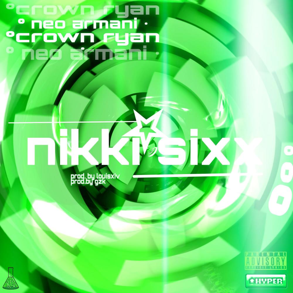 NIKKI SIXX (feat. Neo Armani & Crown Ryan) (Explicit)