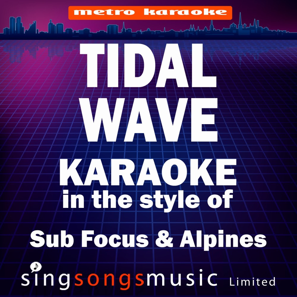 Tidal Wave (In the Style of Sub Focus & Alpines) [Karaoke Version] (Karaoke Version)