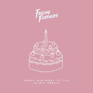 อัลบัม Happy Birthday To You (Remix) ศิลปิน Falling Feathers