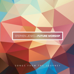 Dengarkan Future Worship lagu dari Stephen Jenks dengan lirik