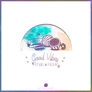 收聽FVTVRE FRIEND的Good Vibes歌詞歌曲