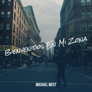 收聽Michael West的Bienvenidos En Mi Zona (Explicit)歌詞歌曲