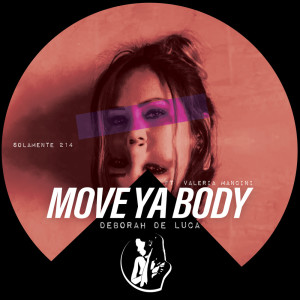 Listen to Move Ya Body song with lyrics from Deborah de Luca