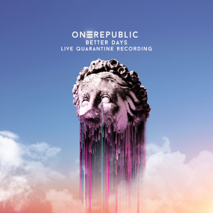 收聽OneRepublic的Better Days (Live Quarantine Recording)歌詞歌曲
