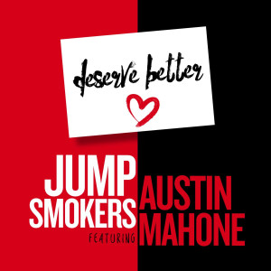 Dengarkan lagu Deserve Better nyanyian Jump Smokers dengan lirik
