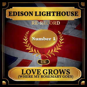 Edison Lighthouse的專輯Love Grows (Where My Rosemary Goes) [Re-recording] (UK Chart Top 40 - No. 1)