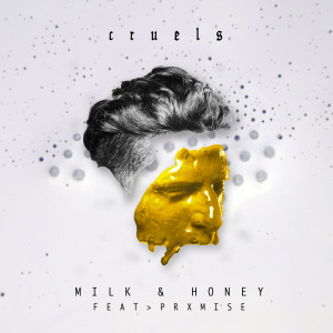 Cruels的專輯Milk & Honey (feat. PrXmise)
