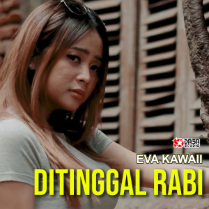 Listen to Ditinggal Rabi song with lyrics from Eva Kawaii