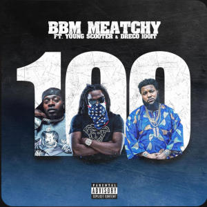 收聽Bbm Meatchy的100it (feat. Young Scooter & Dreco 100it) (Explicit)歌詞歌曲