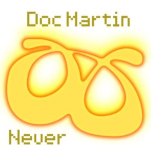收聽Doc Martin的Never歌詞歌曲