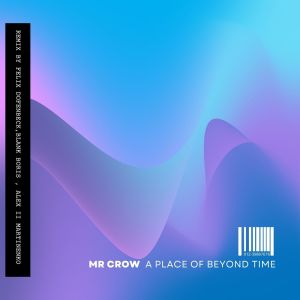 Listen to A Place Beyond Time (Felix Dofenbeck Remix) song with lyrics from Mr Crow