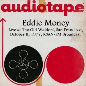 Album Live At The Old Waldorf, San Francisco, October 8th 1977, KSAN-FM Broadcast (Remastered) from Eddie Money