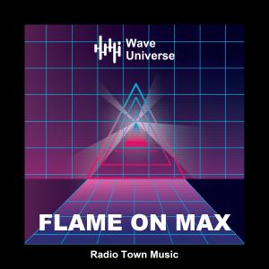 ดาวน์โหลดและฟังเพลง Flame On Max พร้อมเนื้อเพลงจาก Radio Town Music