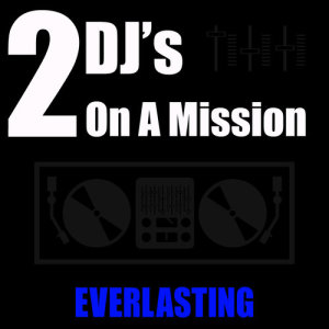 ดาวน์โหลดและฟังเพลง Everlasting (Club Mix) พร้อมเนื้อเพลงจาก 2 DJ's On A Mission