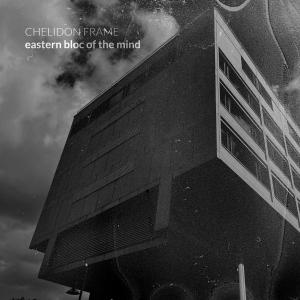 收聽Chelidon Frame的Eastern Bloc Of The Mind歌詞歌曲