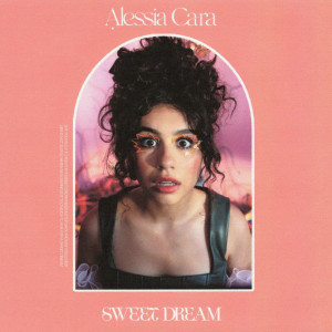 อัลบัม Sweet Dream ศิลปิน Alessia Cara