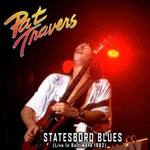 อัลบัม Statesboro Blues (Live In Baltimore 1982) ศิลปิน Pat Travers