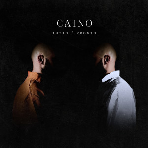 Listen to TUTTO E' PRONTO song with lyrics from Caino