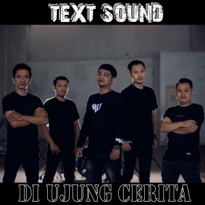 Listen to Di Ujung Cerita song with lyrics from TEXT SOUND