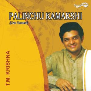 T. M. Krishna的專輯Palinchu Kamakshi