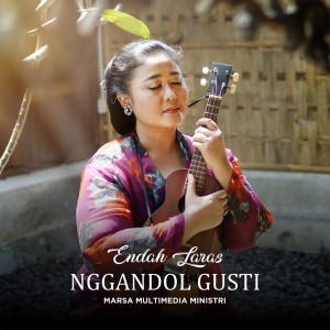 Dengarkan Nganddol Gusti lagu dari Endah Laras dengan lirik