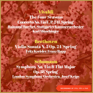 Album Vivaldi: The Four Seasons, Concerto No. 1 in E, P. 241 'Spring' - Beethoven: Violin Sonata N. 5 Op. 24 'Spring' - Schumann: Symphony No. 1 in B-Flat Major, Op. 38 'Spring' (Recordings of 1936, 1951 & 1960) oleh Stuttgarter Kammerorchester