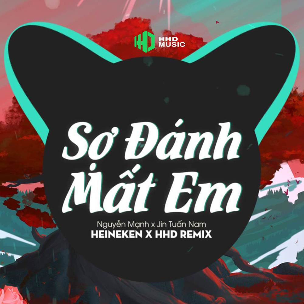 Sợ Đánh Mất Em (HeineKen Remix)