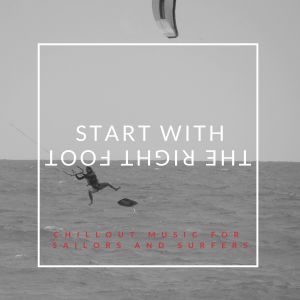 อัลบัม START WITH THE RIGHT FOOT - CHILLOUT MUSIC FOR SAILORS AND SURFERS VOL 3 ศิลปิน Maurizio Carlini